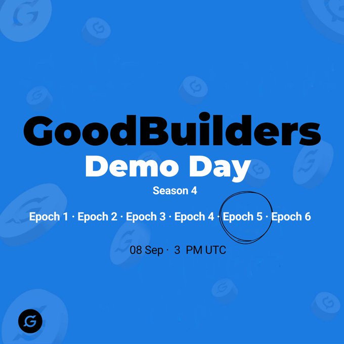 A blue promotional graphic for "GoodBuilders Demo Day Season 4" with Epochs 1-6 listed, showing Epoch 5 circled, dated "08 Sep • 3 PM UTC."