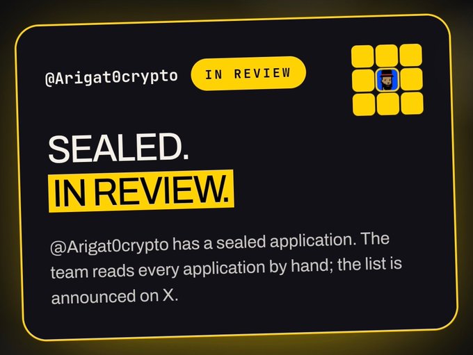 A dark graphic displays the text 'SEALED. IN REVIEW.' for the account @Arigat0crypto, explaining 'has a sealed application. The team reads every application by hand; the list is announced on X.'