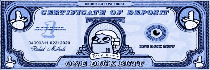 A satirical 'Certificate of Deposit' stylized like a US dollar bill, featuring cartoon buttocks imagery, the text 'IN DICK BUTT WE TRUST,' 'CERTIFICATE OF DEPOSIT,' a serial number '04090311 02212020,' the signature 'Richard Buttocks,' and 'ONE DICK BUTT' at the bottom.