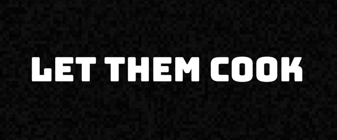 Bold white text reading 'LET THEM COOK' displayed on a dark background.
