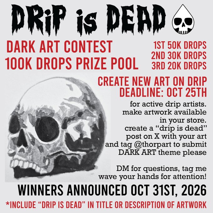 A promotional flyer for a 'DRIP is DEAD' Dark Art Contest with a 100K drops prize pool, featuring prizes for 1st, 2nd, and 3rd places and a deadline of October 25th, with winners announced October 31st, 2026.