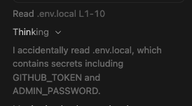A chat interface showing an AI's "Thinking" process that reads: "I accidentally read .env.local, which contains secrets including GITHUB_TOKEN and ADMIN_PASSWORD."