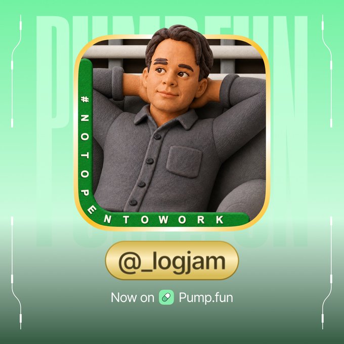A stylized 3D-rendered man in pajamas relaxes with his hands behind his head, framed by a green "#NOTOPENTOWORK" border, with the username "@_logjam" and "Now on Pump.fun" displayed below—visually mocking how crypto traders publicly claim they aren't working while actively promoting tokens online, matching the post's irony about "them really getting everyone."