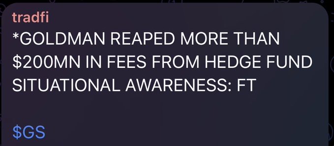 A news alert from TradFi stating '*GOLDMAN REAPED MORE THAN $200MN IN FEES FROM HEDGE FUND SITUATIONAL AWARENESS: FT' with the ticker '$GS'.