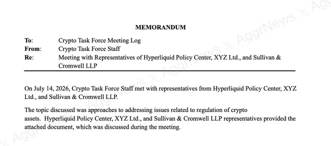 A memorandum from Crypto Task Force Staff regarding a meeting with representatives of Hyperliquid Policy Center, XYZ Ltd., and Sullivan & Cromwell LLP on July 14, 2026, to discuss approaches to regulation of crypto assets, with a watermark from AggrNews × A...