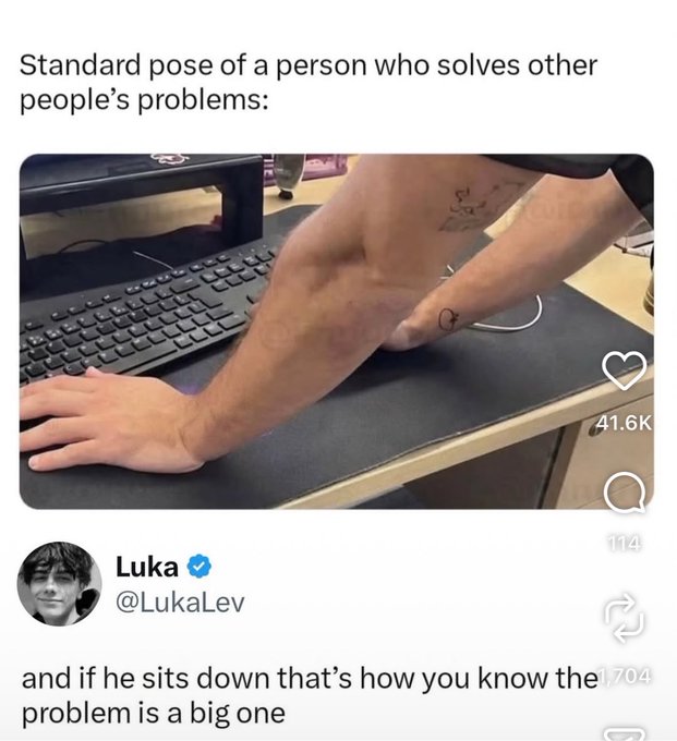 A viral tweet from verified user @LukaLev showing a person kneeling at a keyboard, captioned "Standard pose of a person who solves other people's problems: ... and if he sits down that's how you know the problem is a big one." The post has 41.6K likes and 1,704 retweets.