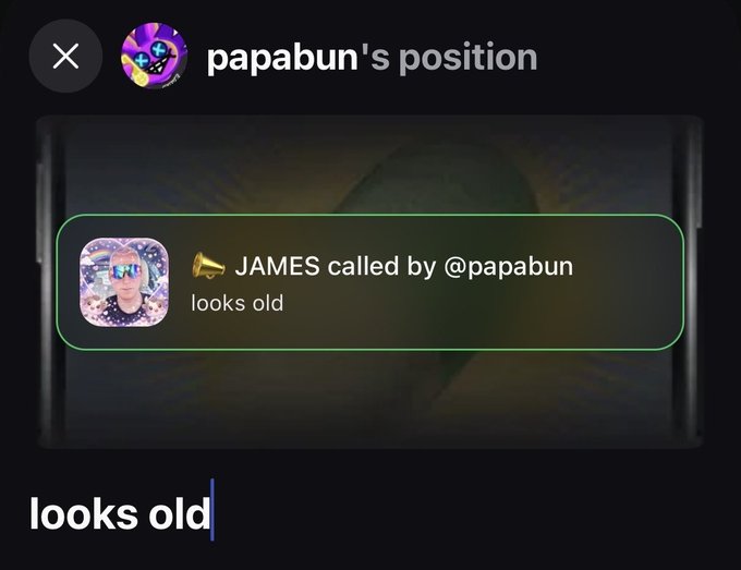 A screenshot titled 'papabun's position' showing a notification that 'JAMES called by @papabun looks old', with 'looks old' typed in a text field below.
