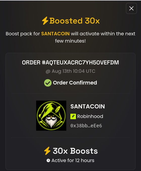 A confirmation screen showing a 30x boost pack purchase for SANTACOIN on Robinhood (contract 0x38bb...eE6), order #AQTEUXACRC7YH50VEFDM confirmed on Aug 13th 10:04 UTC, active for 12 hours — visually supporting the post's announcement that the $SANTAHOOD marketing push has officially begun with a DexScreener boost purchased.