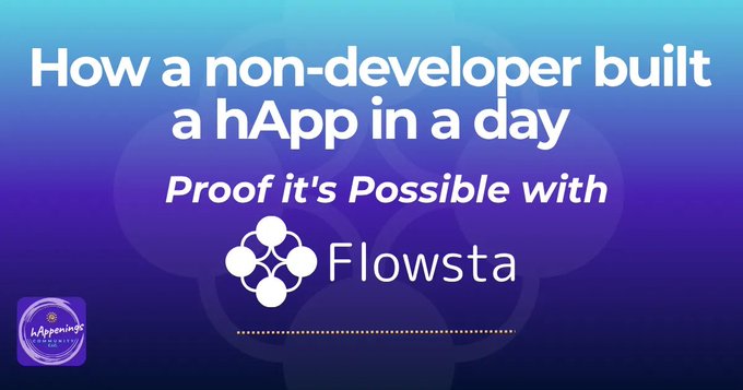 The image highlights a story from hAppenings about a non-developer building a hApp in a day with Flowsta. This graphic visually supports the post's message that building hApps is becoming more accessible to non-developers.