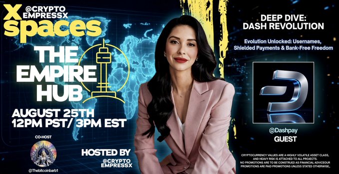 A promotional graphic for 'X SPACES @CRYPTO EMPRESSX' event titled 'THE EMPIRE HUB' on August 25th at 12PM PST, hosted by Crypto Empress X with guest @Dashpay, featuring a woman in a pink blazer and Dash logo.