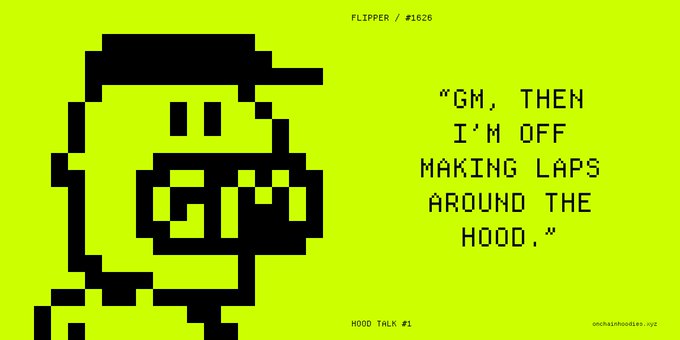 A neon‑green pixel art of a hooded figure in sunglasses, labeled “FLIPPER / #1626,” features the quote “GM, THEN I’M OFF MAKING LAPS AROUND THE HOOD.” The image is titled “HOOD TALK #1” and includes the website onchainhoodies.xyz.