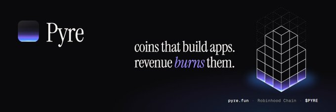 The image features the logo and name "Pyre" along with the text "coins that build apps. revenue burns them.", referencing $PYRE on Robinhood Chain.