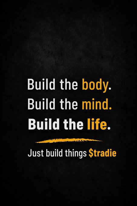 A black poster displays the motivational text 'Build the body. Build the mind. Build the life.' followed by 'Just build things $ttradie' in white and orange lettering.