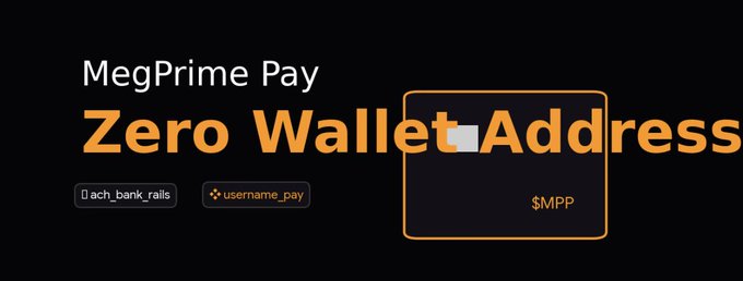 A promotional graphic with text reading 'MegPrime Pay Zero Wallet Address' alongside tags 'ach_bank_rails' and 'username_pay', and the ticker '$MPP' displayed on a wallet icon.