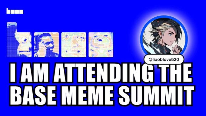 Blue meme-style graphic reading “I AM ATTENDING THE BASE MEME SUMMIT,” with four pixel-art images on the left and a circular anime avatar labeled “@liaoblove520” on the right.