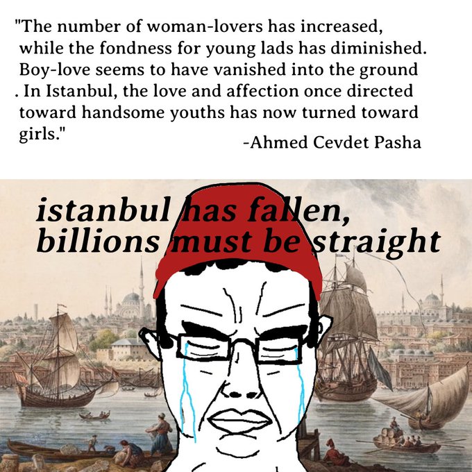 A meme featuring a quote attributed to Ahmed Cevdet Pasha about changing affections in Istanbul, overlaid on a historical painting with a crying wojak wearing a fez and the text 'istanbul has fallen, billions must be straight.'