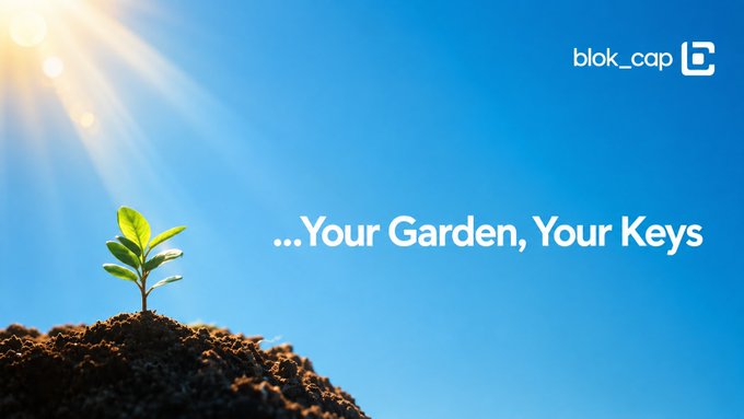 A small green sprout grows from soil beneath a bright blue sky, accompanied by the text "...Your Garden, Your Keys" and the "blok_cap" logo. The imagery of nurturing growth and personal ownership symbolizes Bloktopia's mission of empowering users to cultivate their own crypto knowledge and retain control of their assets, rather than relying on others or being left to figure it out alone.