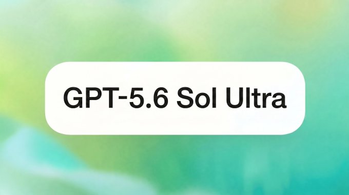 The image displays a white rounded button against a green gradient background containing the text "GPT-5.6 Sol Ultra." It visually highlights the announced upcoming release of the GPT-5.6 "Sol Ultra" model on Codex.