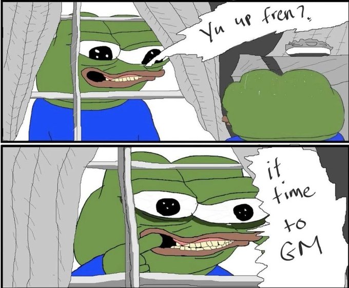 A two-panel Pepe the Frog meme comic where one frog asks 'Yu up fren?' through a window and the other responds 'it time to GM'.