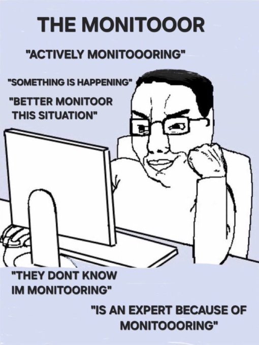 A Wojak-style meme titled 'THE MONITOOOR' featuring a man staring at a computer screen with captions like 'ACTIVELY MONITOOORING' and 'BETTER MONITOOR THIS SITUATION'.