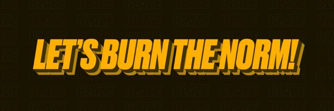 Bold yellow text reading 'LET'S BURN THE NORM!' with a black shadow effect is displayed against a dark background patterned with the word 'BLAZE'.