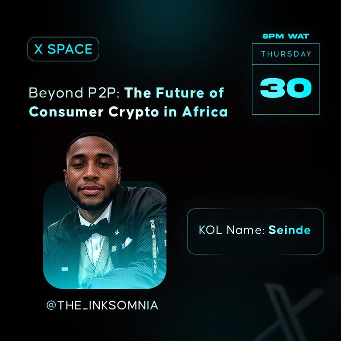 A promotional graphic for an X SPACE event titled 'Beyond P2P: The Future of Consumer Crypto in Africa' featuring KOL 'Seinde' (@THE_INKSOMNIA) on Thursday the 30th at 8PM WAT.