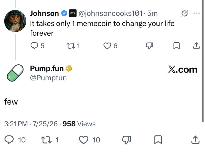 A tweet from @johnsoncooks101 reads "It takes only 1 memecoin to change your life forever," followed by a quote-tweet from @Pumpfun simply replying "few." The exchange plays on the classic "few understand" meme to hype the life-changing potential of memecoins on the Pump.fun platform.
