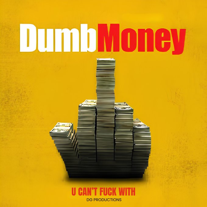 Promotional graphic for 'Dumb Money' by DG Productions featuring a middle finger made of stacked cash on a yellow background, with the tagline 'U CAN'T FUCK WITH'.