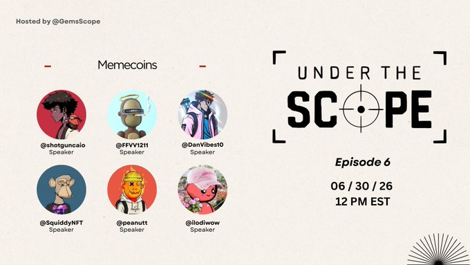Promotional graphic for "Under The Scope" Episode 6 (06/30/26 at 12 PM EST), hosted by @GemsScope, featuring a "Memecoins" panel of six speakers (@shotguncaio, @FFVV1211, @DanVibest0, @SquiddyNFT, @peanutt, and @lodiwow) with their avatar illustrations. The image visually introduces the speaker lineup and event details for the Twitter Space focused on memecoins, $ANSEM, and airdrops.