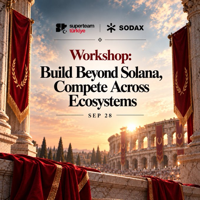Workshop announcement by superteam türkiye and SODAX titled 'Build Beyond Solana, Compete Across Ecosystems' on SEP 28, set against a Roman colosseum backdrop with red banners.