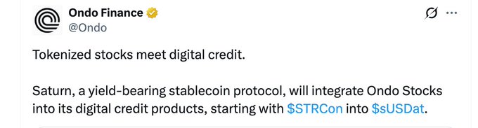 An X post by @Ondo (Ondo Finance) announces "Tokenized stocks meet digital credit," stating that Saturn, a yield-bear stablecoin protocol, will integrate Ondo Stocks into its products, starting with $STRC on $sUSDat. This relates to the accompanying post by highlighting Ondo's official strategic investment in Saturn, expanding the RWA narrative beyond U.S. Treasuries by combining tokenized equities with on-chain digital credit.