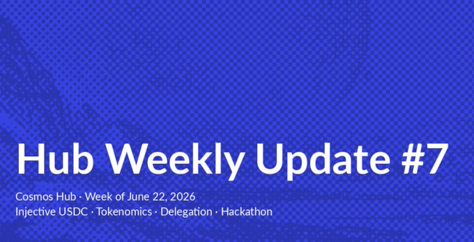 The image is a blue gradient graphic titled "Hub Weekly Update #7" for Cosmos Hub, dated the week of June 22, 2026, highlighting topics including Injective USDC, Tokenomics, Delegation, and Hackathon. It serves as the header for a weekly recap post summarizing updates such as the completed Mad Easy Cosmos Hackathon application deadline, Gauntlet Research's $ATOM Tokenomics analysis, the postponed Injective $USDC integration, and Hypha Testnet funding.
