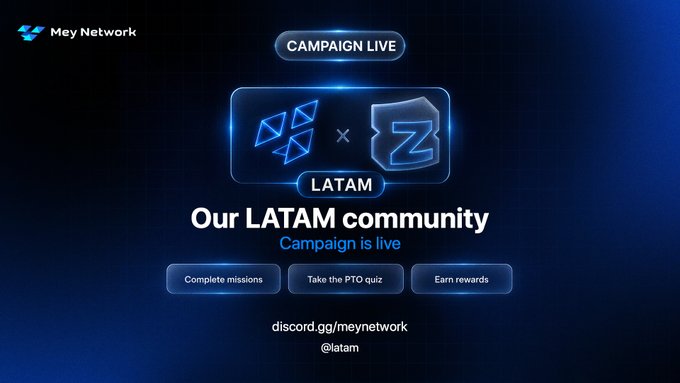 A promotional banner for Mey Network's LATAM community campaign, featuring blue geometric logos with the text 'CAMPAIGN LIVE' and options to 'Complete missions', 'Take the PTO quiz', and 'Earn rewards', linked to discord.gg/meynetwork.