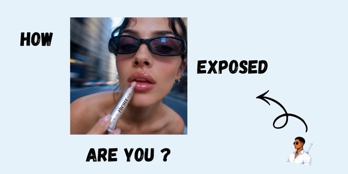 A young woman wearing sunglasses applying lip gloss, surrounded by text reading 'HOW EXPOSED ARE YOU ?' with an arrow pointing to a small figure of a man in sunglasses.