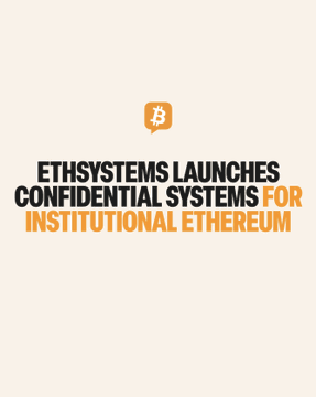 The image features a promotional graphic with a Bitcoin-style orange logo containing a "B" at the top, followed by bold text reading "ETHSYSTEMS LAUNCHES CONFIDENTIAL SYSTEMS FOR INSTITUTIONAL ETHEREUM." The graphic relates to the announcement of EthSystems, a privacy-focused company spun out from the Ethereum Foundation, targeting institutional use of Ethereum as commercial infrastructure.