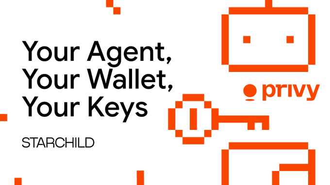 A graphic with orange robot-like icons and text reading 'Your Agent, Your Wallet, Your Keys', 'STARCHILD', and the 'privy' logo.