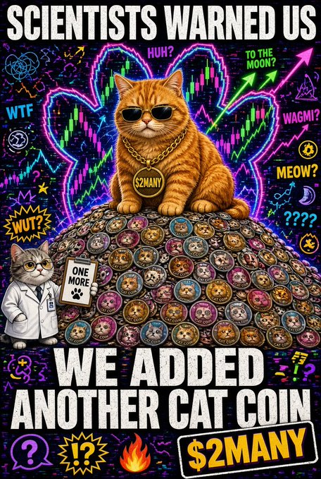 A meme graphic featuring an orange cat with sunglasses and a '$2MANY' gold chain sitting on a pile of cat coins, with text reading 'SCIENTISTS WARNED US' and 'WE ADDED ANOTHER CAT COIN'.