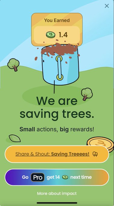 A mobile app screenshot showing a 'You Earned 1.4' coin reward with the message 'We are saving trees. Small actions, big rewards!' and options to share or upgrade to Pro.