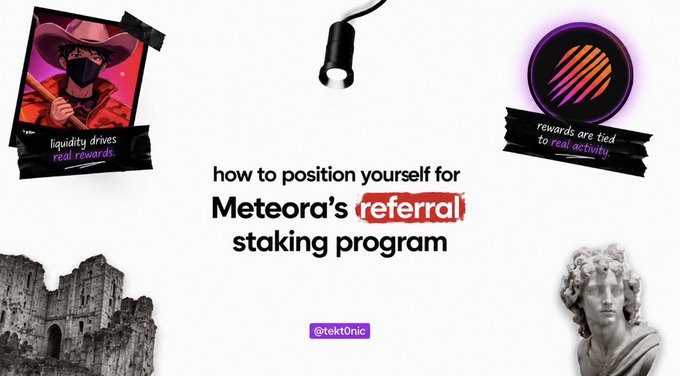 Graphic titled 'how to position yourself for Meteora's referral staking program' by @tekt0nic, featuring 'liquidity drives real rewards' and 'rewards are tied to real activity' with images of a masked cowboy, an hourglass, and a Greek statue.