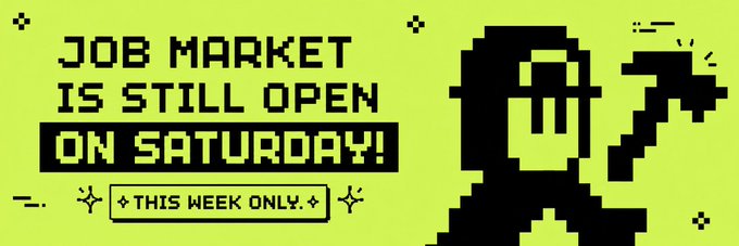 A retro pixel-art style advertisement with black text on a bright green background reading 'JOB MARKET IS STILL OPEN ON SATURDAY! THIS WEEK ONLY.'