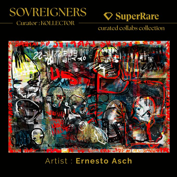 A promotional graphic for Sovreigners' "Curated Collabs Collection" on SuperRare features artwork by Ernesto Asch, with the title "SOVREIGNERS" and "SuperRare curated collabs collection" displayed at the top, and the artist's name "Ernesto Asch" labeled at the bottom. The featured artwork is an abstract, graffiti-style digital painting filled with chaotic red script, fragmented faces, and expressive brushstrokes in a dark palette, visually echoing the post's description of overlapping "past ghosts, present noise, and future shadows" battling for control.