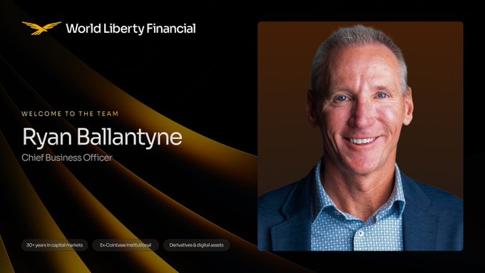 A promotional graphic for World Liberty Financial welcoming Ryan Ballantyne as Chief Business Officer, featuring his photo and tags reading "30+ years in capital markets," "Ex-Coinbase Institutional," and "DeFi whales & digital assets."