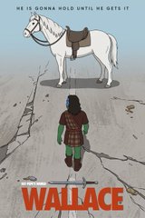 A movie poster for 'WALLACE' featuring a warrior facing a white horse on cracked ground, with the tagline 'HE IS GONNA HOLD UNTIL HE GETS IT' at the top.