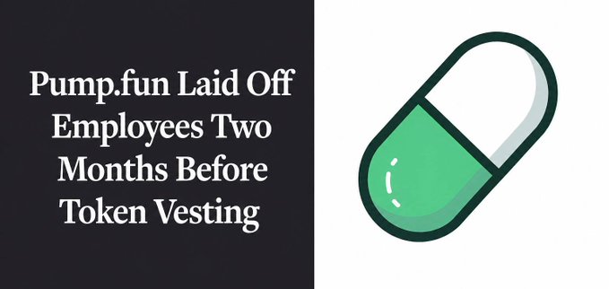 A graphic with a dark background displays white text reading "Pump.fun Laid Off Employees Two Months Before Token Vesting," alongside a green and white pill icon, illustrating the post about Pump.fun employees being terminated just before their $PUMP token grants were set to unlock.