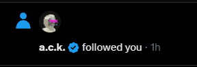 A social media notification screenshot showing 'a.c.k' with a verified checkmark 'followed you · 1h' on a dark background.