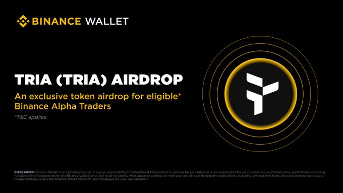 The image presents the "Binance Wallet" logo which features a circle with a yellow ring and a white "Tria" symbol inside of it. The background appears to be black but there are some white lines present, possibly indicating text or other design elements related to Tria's (TRIA) an exclusive token airdrop for a eligible beta trader, Binance Alpha Traders, and more details about this new reward system.