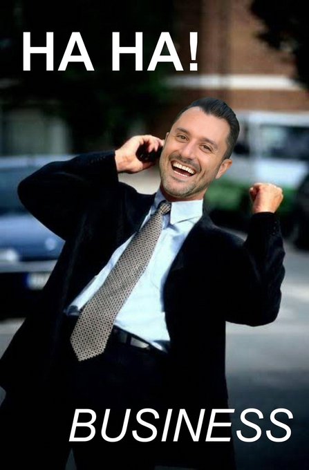 The image shows a man in a suit laughing on the phone while pumping his fist, with "HA HA!" at the top and "BUSINESS" at the bottom—capturing the caption's playful "business time" energy with a classic stock-photo-style business meme.