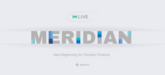A promotional graphic announces "MERIDIAN" as "LIVE" with the tagline "New Beginning for Onchain Finance.." alongside the Injective logo, featuring stylized blue and teal gradient accents. The design visually reinforces the announcement that Meridian, Injective's significant upgrade, has gone live on the network.