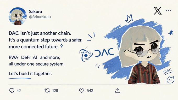 A tweet from user @Sakurakulu featuring a cartoon avatar promotes the DAC blockchain project with the text: 'DAC isn't just another chain. It's a quantum step towards a safer, more connected future. RWA DeFi AI and more, all under one secure system. Let's build it together.'