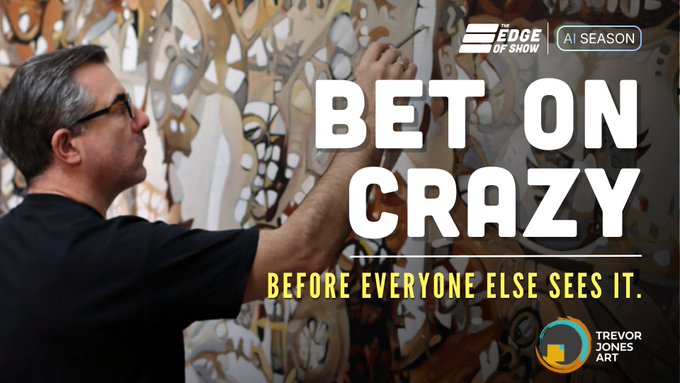 A promotional banner showing a man painting a large intricate artwork, with text reading 'EDGE OF SHOW AI SEASON', 'BET ON CRAZY BEFORE EVERYONE ELSE SEES IT.', and a 'TREVOR JONES ART' logo.